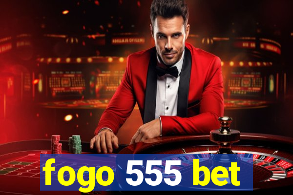 fogo 555 bet